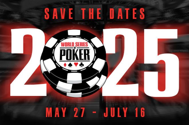 2025年WSOP日期公布，多项热门赛事回归